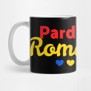 Pardon my Romanian Mug